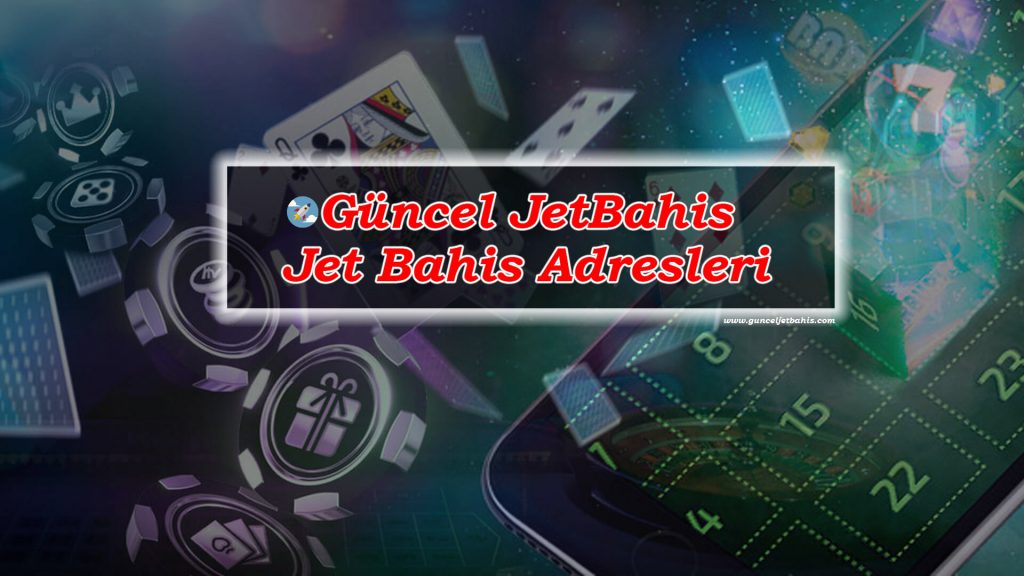 JetBahis Giriş – Jet Bahis Adresleri