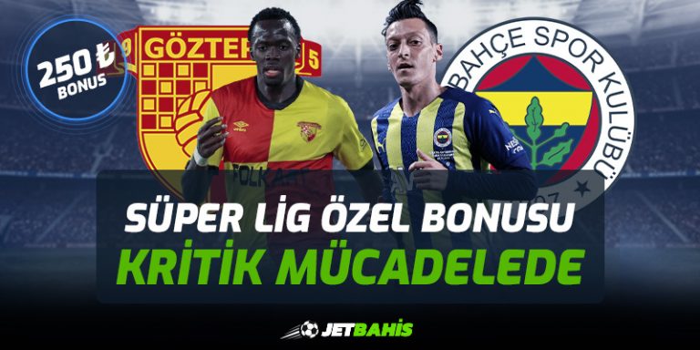 Jetbahis208.com Göztepe – Fenerbahçe Maçına Bonus