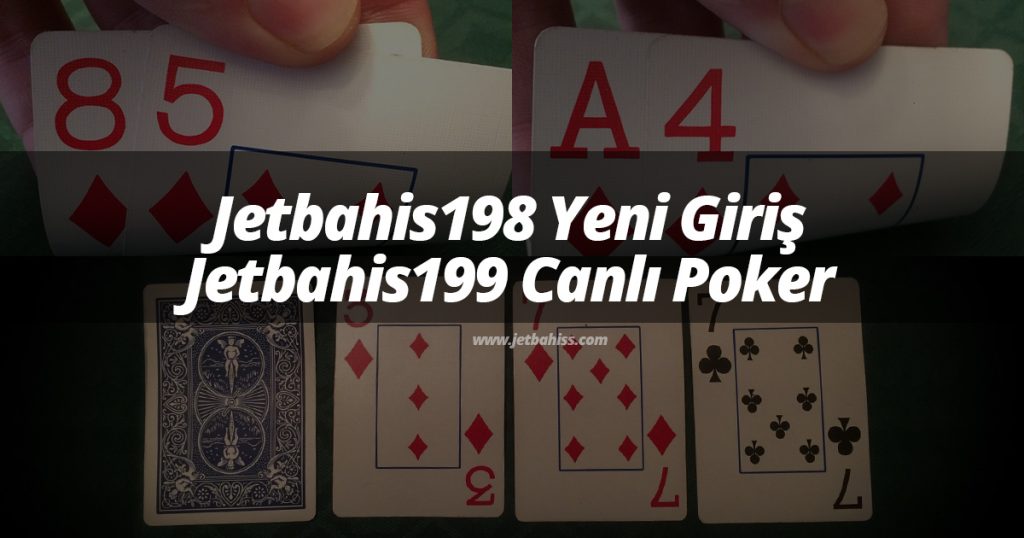 Jetbahis198 Yeni Giriş, Jetbahis199 Canlı Poker