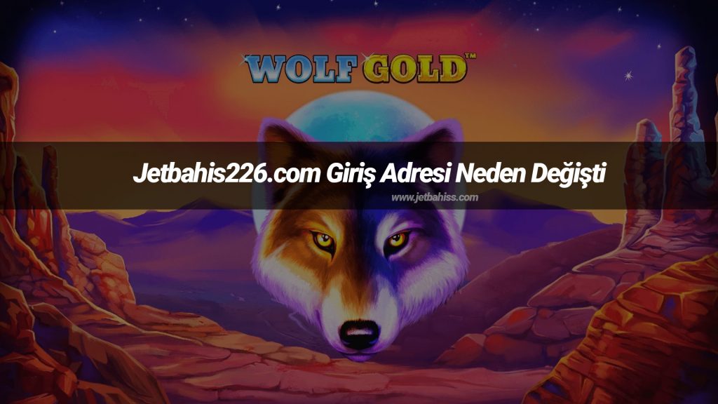 Jetbahis226.com Giriş Adresi Neden Değişti