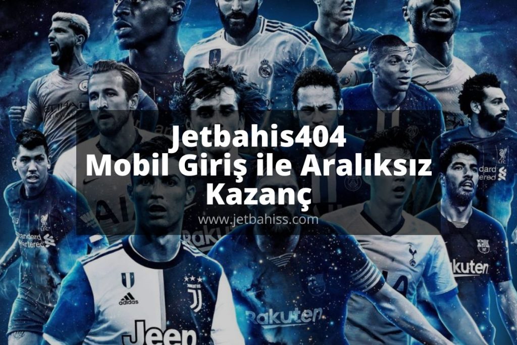 jetbahiss-jetbahiscanliizle-jetbahismobil-Jetbahis404