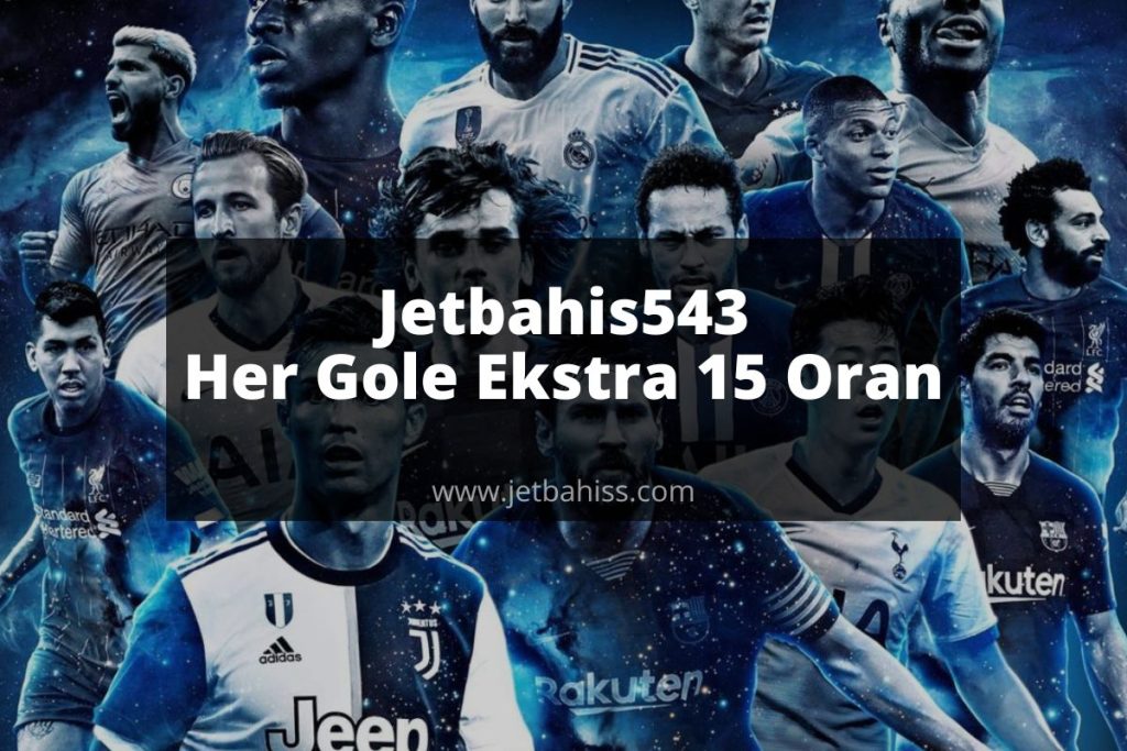 Jetbahis543 Her Gole Ekstra 15 Oran