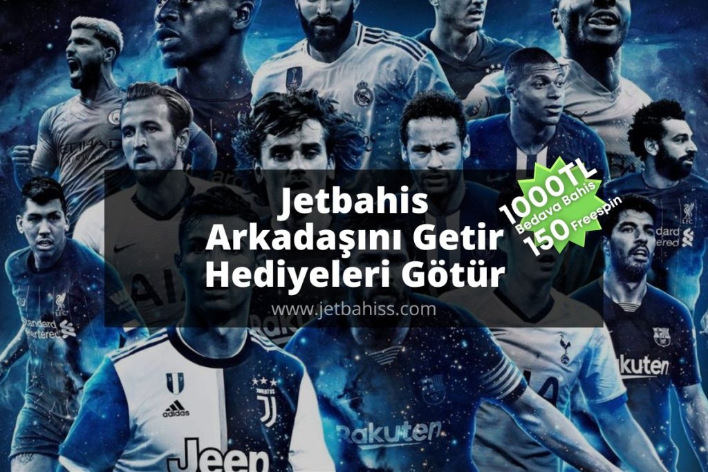 jetbahiss-jetbahisgiris-arkadasini-getir-kampanyası