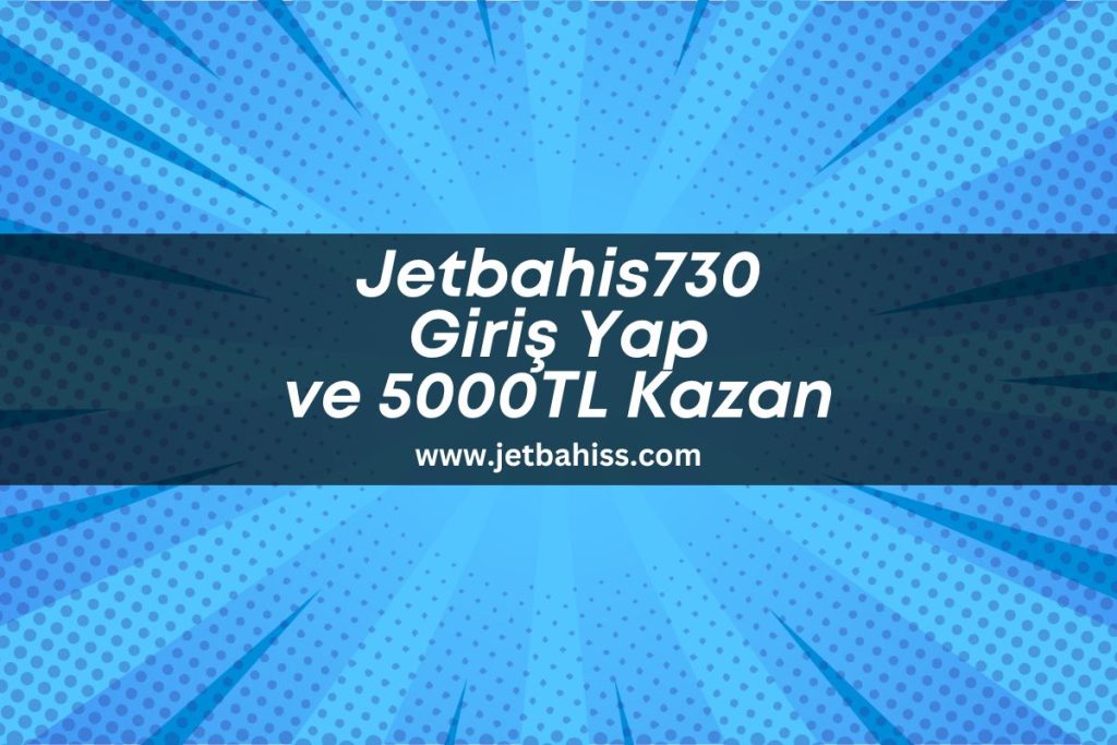 jetbahiss-Jetbahis730
